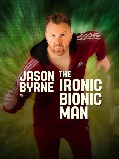  Jason Byrne is... The Ironic Bionic Man (2024)