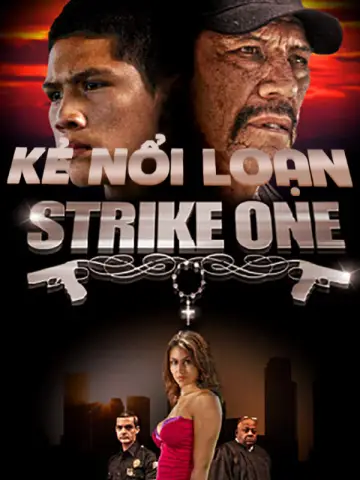 Phim Kẻ Nổi Loạn - Strike One (2014)