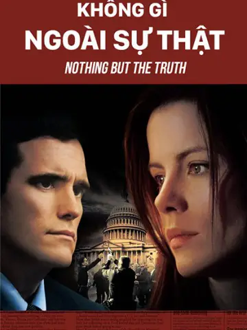 Phim Không Gì Ngoài Sự Thật - Nothing But The Truth (2009)
