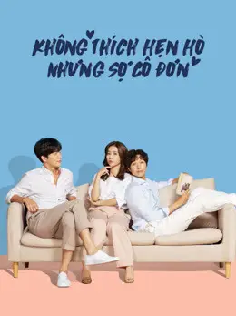 Phim Không Thích Hẹn Hò Nhưng Sợ Cô Đơn - Lonely Enough to Love (2020)