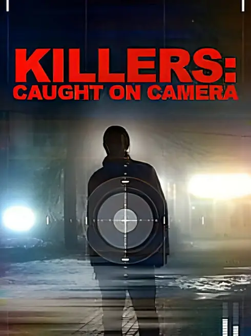 Killers: Caught on Camera