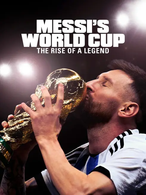 Phim Kỳ World Cup Của Messi: Huyền Thoại Tỏa Sáng - Messi's World Cup: The Rise of a Legend - Messi's World Cup: The Rise of a Legend (2024)