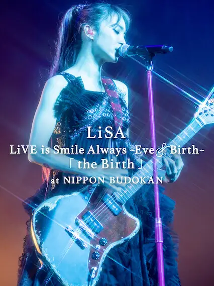 Phim LiSA LiVE is Smile Always, Eve&Birth: Buổi biểu diễn tại Nippon Budokan - LiSA LiVE is Smile Always, Eve&Birth: The Birth at Nippon Budokan (2022)