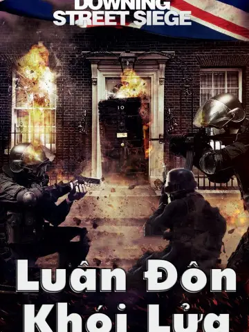 Phim Luân Đôn Khói Lửa - He Who Dares: Downing Street Siege (2014)