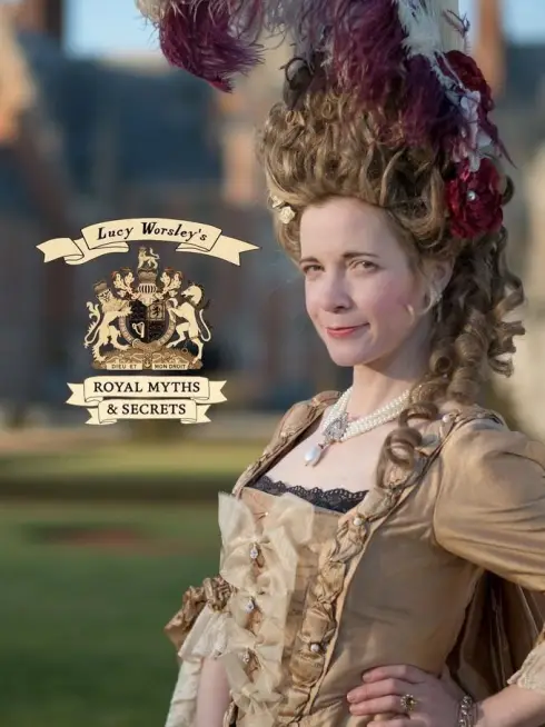 Lucy Worsley's Royal Myths & Secrets
