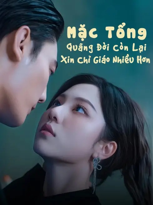 Phim Mặc Tổng, Quãng Đời Còn Lại Xin Chỉ Giáo Nhiều Hơn - Reborn To Love You (2025)