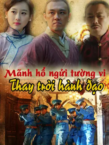 Mãnh Hổ Ngửi Tường Vi: Thay Trời Hành Đạo