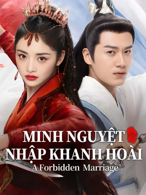 Phim Minh Nguyệt Nhập Khanh Hoài - A Forbidden Marriage (2025)
