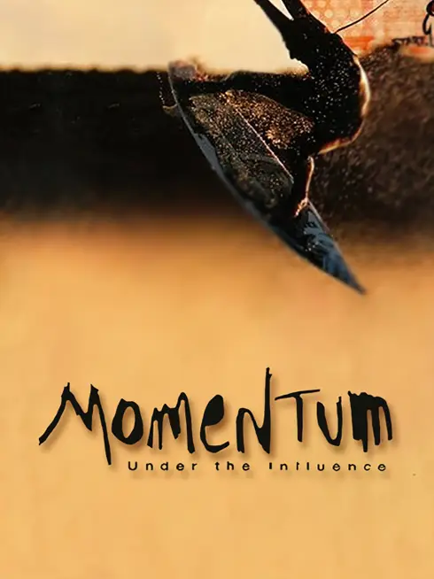 Momentum: Under the Influence (2001)
