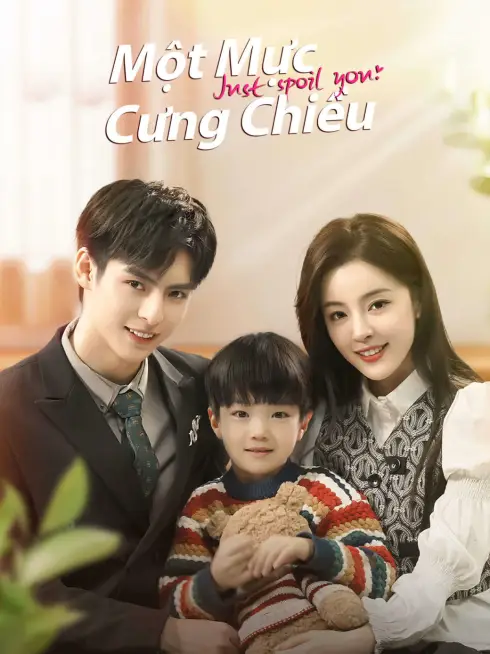 Phim Một Mực Cưng Chiều - Just Spoil You (2023)