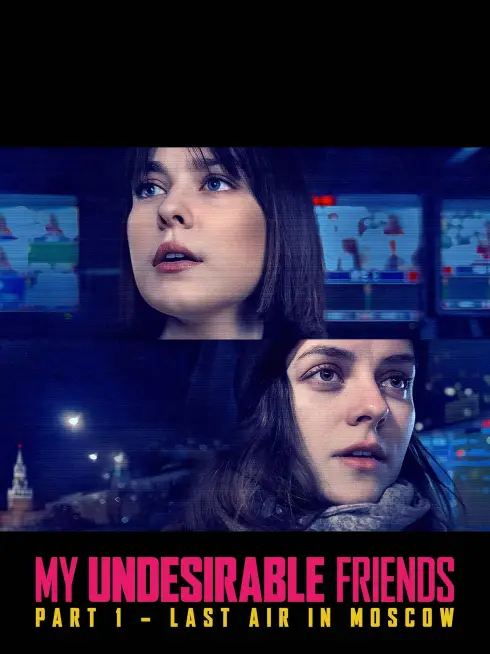 My Undesirable Friends: Part I - Last Air in Moscow