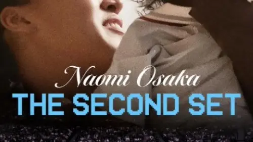 Phim Naomi Osaka: The Second Set - Naomi Osaka: The Second Set (2025)