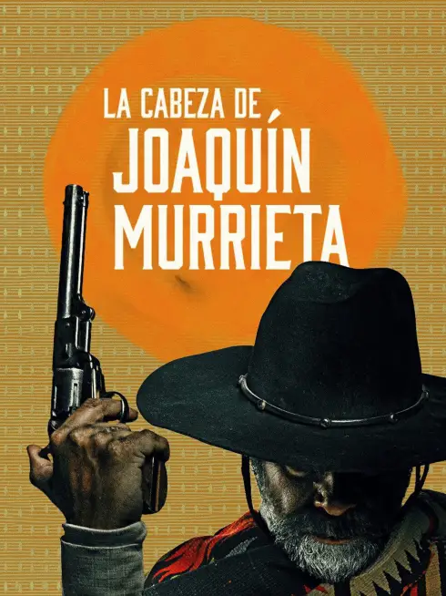 Phim Người Đứng Đầu Joaquín Murrieta - The Head of Joaquín Murrieta (2023)