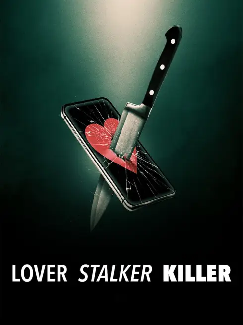 Phim Người yêu, kẻ rình mò, sát nhân - Lover, Stalker, Killer (2024)