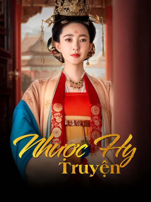 Phim Nhược Hy Truyện - The Story Of Ruoxi (2025)