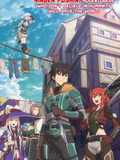 Ningen Fushin: Adventurers Who Don't Believe in Humanity Will Save the World