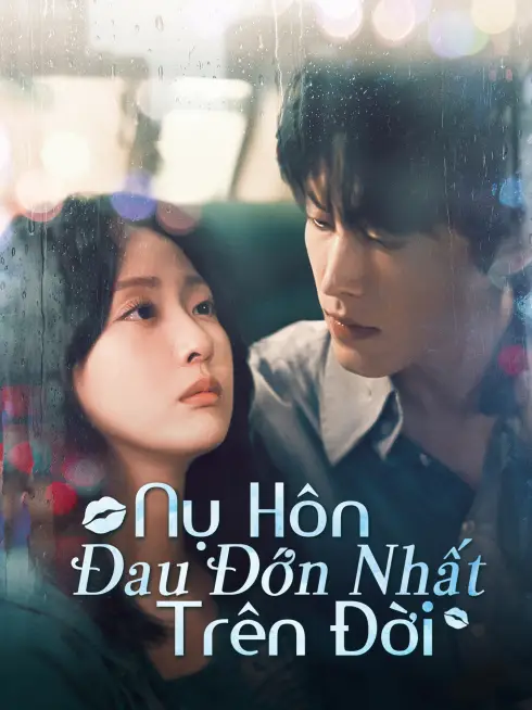 Nụ Hôn Đau Đớn Nhất Trên Đời