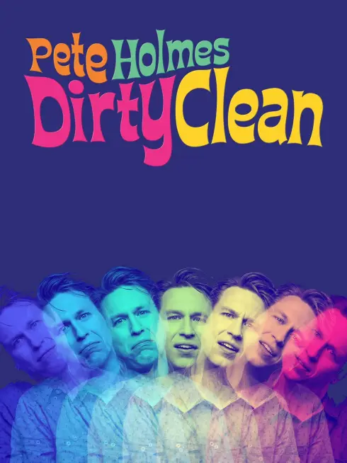 Phim Pete Holmes: Tốt Khoe Xấu Che - Pete Holmes: Dirty Clean (2018)