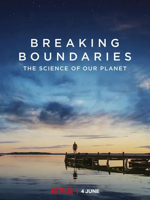 Phim Phá vỡ ranh giới: Cứu lấy hành tinh của chúng ta - Breaking Boundaries: The Science Of Our Planet (2021)