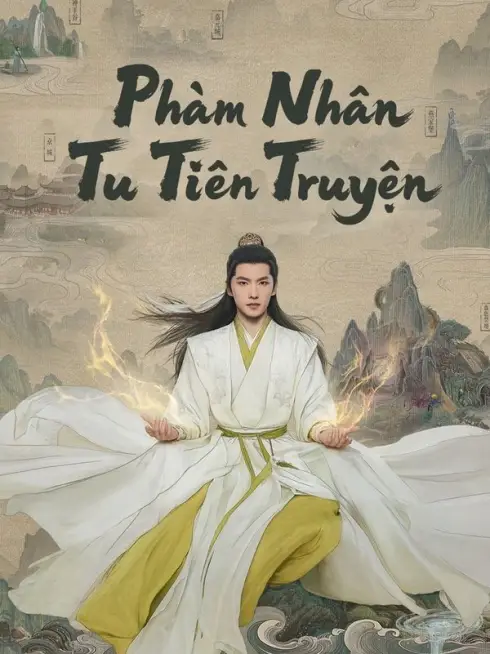 Phim Phàm Nhân Tu Tiên Truyện - The Immortal Ascension (2025)