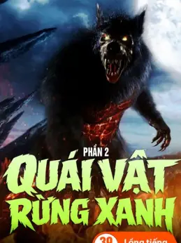Quái Vật Rừng Xanh (Phần 2)