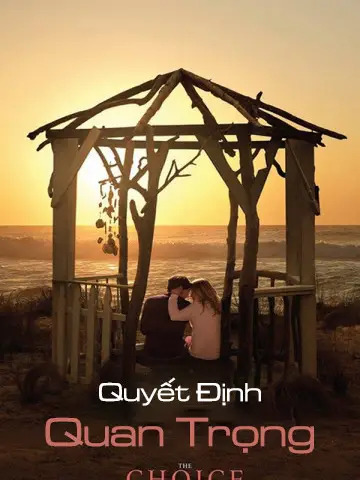 Phim Quyết Định Quan Trọng - The Choice (2016)