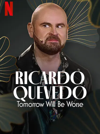 Phim Ricardo Quevedo: Ngày mai sẽ tồi tệ hơn - Ricardo Quevedo: Tomorrow Will Be Worse (2022)
