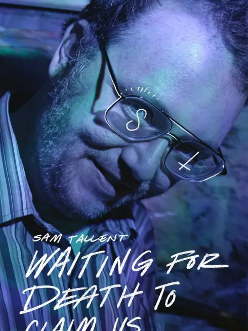 Sam Tallent: Waiting for Death to Claim Us