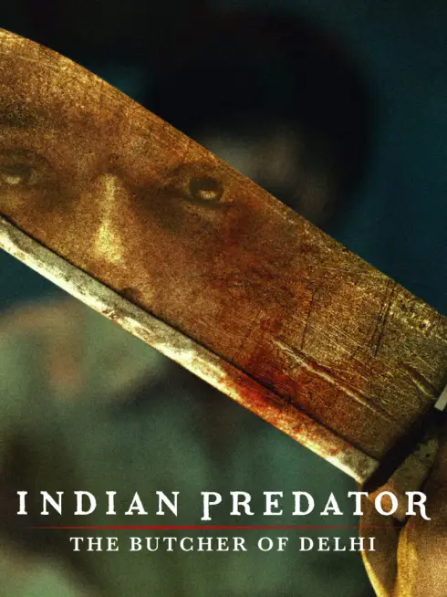 Phim Sát nhân Ấn Độ: Gã đồ tể Delhi - Indian Predator: The Butcher of Delhi (2022)