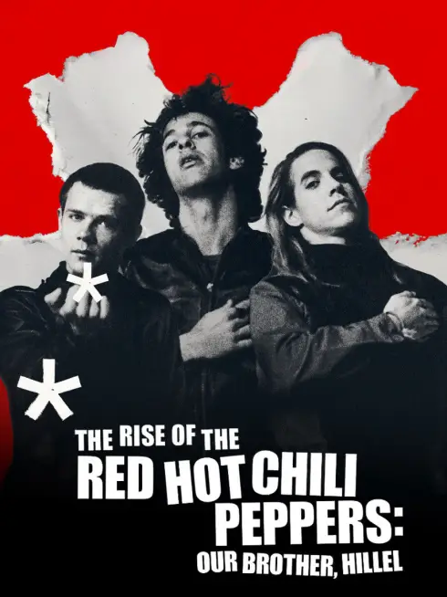 Phim Sự trỗi dậy của Red Hot Chili Peppers: Người anh em, Hillel - The Rise of the Red Hot Chili Peppers: Our Brother, Hillel (2025)