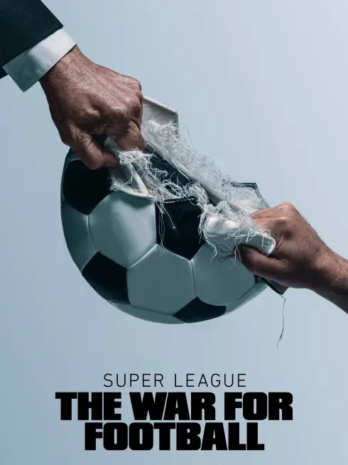 Phim Super League: The War For Football - Super League: The War For Football (2023)