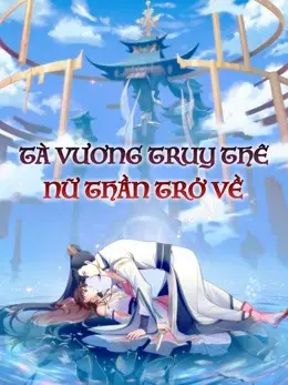 Tà Vương Truy Thê: Nữ Thần Trở Về