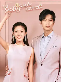 Tại Sao Boss Muốn Cưới Tôi 2