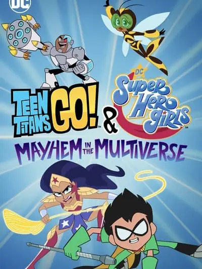 Phim Teen Titans Go! & Các nữ siêu anh hùng DC: Mayhem trong Đa vũ trụ - Teen Titans Go! & DC Super Hero Girls: Mayhem in the Multiverse (2022)