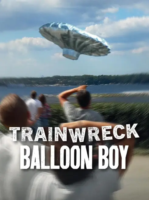 Phim Thảm họa toàn tập: Cậu bé bóng bay - Trainwreck: Balloon Boy (2025)