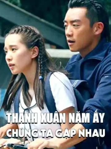 Phim Thanh Xuân Năm Ấy Chúng Ta Gặp Nhau - Precious Youth (2016)