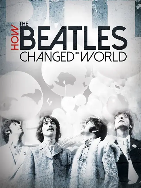 Phim The Beatles- Ban Nhạc Thay Đổi Thế Giới - How the Beatles Changed the World (2017)