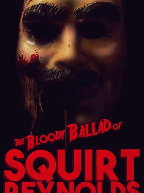  The Bloody Ballad of Squirt Reynolds (2018)