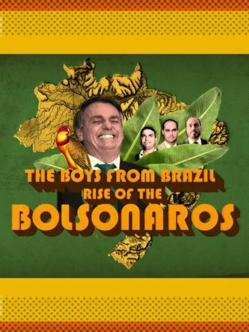 The Boys from Brazil: Rise of the Bolsonaros