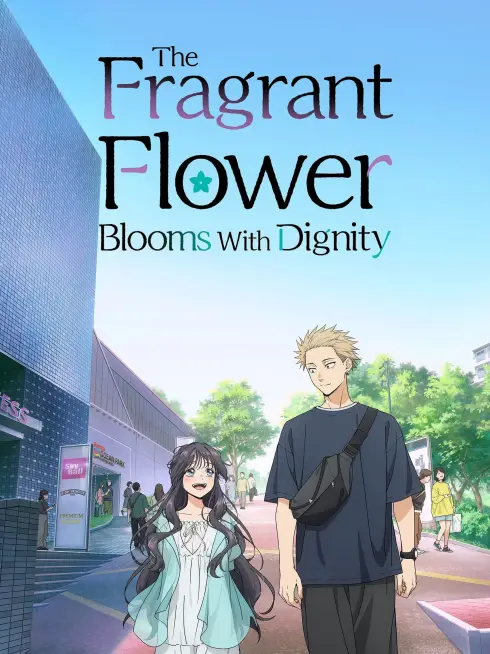  The Fragrant Flower Blooms with Dignity (2025)