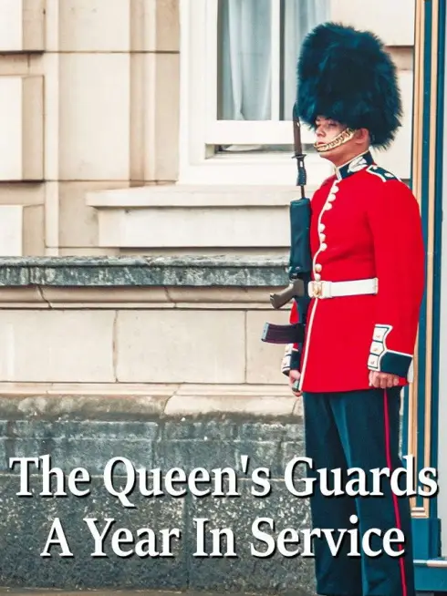 The Queen's Guards: A Year In Service