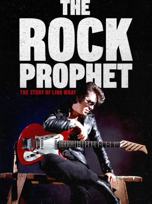 The Rock Prophet: The Story of Link Wray