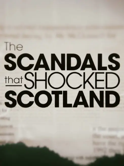  The Scandals That Shocked Scotland (2019)