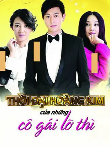 Phim Thời Đại Hoàng Kim Của Những Cô Gái Lỡ Thì - The Golden Age Of Leftover Ladies (2015)