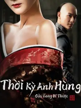 Phim Thời Kỳ Anh Hùng Cửu Long Bí Thược - Age of The Legend (2021)