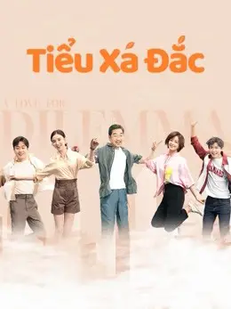 Phim Tiểu Xá Đắc - A Love for Dilemma (2021)