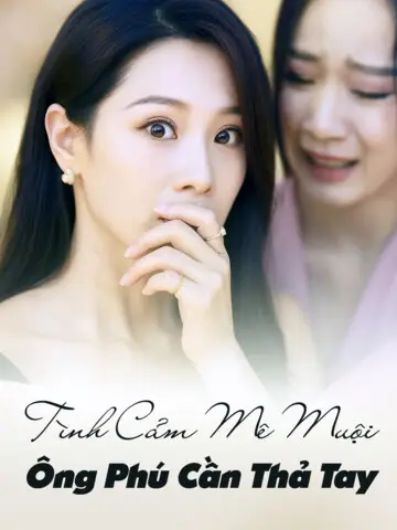 Phim Tình Cảm Mê Muội, Ông Phú Cần Thả Tay - Tình Cảm Mê Muội, Ông Phú Cần Thả Tay (2025)