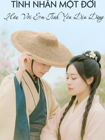 Tình Nhân Một Đời: Hứa Với Em Tình Yêu Dịu Dàng