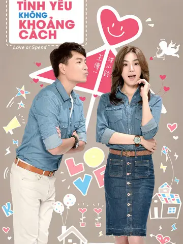 Phim Tình Yêu Không Khoảng Cách - Love Or Spend (2015)