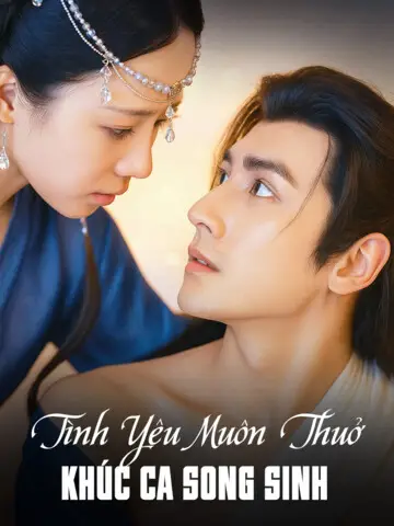 Phim Tình Yêu Muôn Thuở: Khúc Ca Song Sinh - Tình Yêu Muôn Thuở: Khúc Ca Song Sinh (2025)